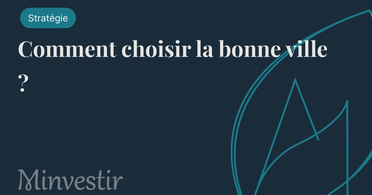Comment choisir la bonne ville pour investir en Denormandie ?